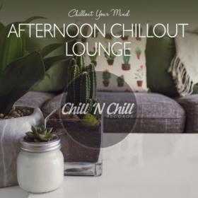 VA - Afternoon Chillout Lounge  Chillout Your Mind (2020) MP3
