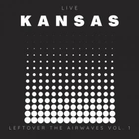 Kansas - Kansas Live_ Leftover The Airwaves vol  1 (2022) Mp3 320kbps [PMEDIA] ⭐️