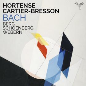 Hortense Cartier-Bresson - Bach, Berg, Schoenberg, Webern (2022) [24-96]