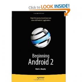 Beginning Android 2 -  Learn how to develop applications for Android 2 x mobile devices, using simple examples