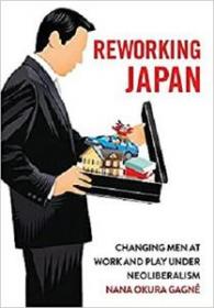 Reworking Japan - Changing Men at Work and Play under Neoliberalism