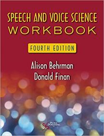 Speech and Voice Science Workbook, 4th Edition