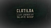 Clotilda Last American Slave Ship 1080p HDTV x264 AAC