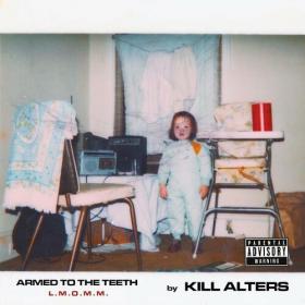 Kill Alters - Armed to the Teeth L M O M M (2022) Mp3 320kbps [PMEDIA] ⭐️