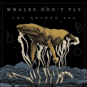 Whales Don't Fly - 2022 - The Golden Sea (FLAC)