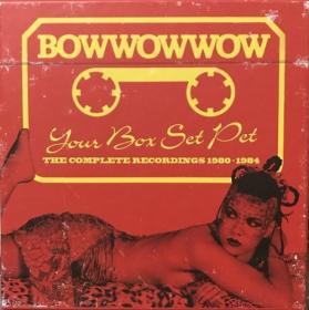 (Bow Wow Wow) BowWowWow  - Your Box Set Pet (The Complete Recordings 1980-1984) (3CD) (2018) [FLAC]