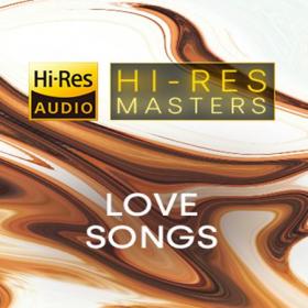 Various Artists - Hi-Res Masters: Love Songs (FLAC Songs) [PMEDIA] ⭐️