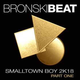 Bronski Beat - Smalltown Boy 2k18 Part 1 - EP (2018 - Pop) [Flac 16-44]
