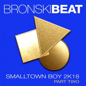 Bronski Beat - Smalltown Boy 2k18 Part 2 - EP (2018 - Pop) [Flac 16-44]