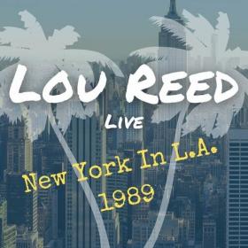 Lou Reed - Lou Reed Live_ New York In L A  1989 (2022) Mp3 320kbps [PMEDIA] ⭐️
