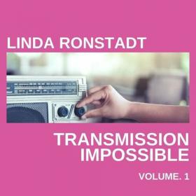 Linda Ronstadt - Linda Ronstadt Transmission Impossible vol  1 (2022) Mp3 320kbps [PMEDIA] ⭐️