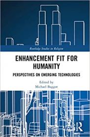 [ CourseWikia.com ] Enhancement Fit for Humanity - Perspectives on Emerging Technologies