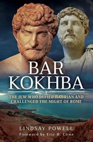 [ TutGator com ] Bar Kokhba - The Jew Who Defied Hadrian and Challenged the Might of Rome