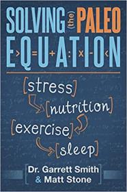 [ CourseWikia com ] Solving The Paleo Equation - Stress Nutrition Exercise Sleep