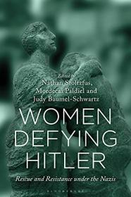 Women Defying Hitler - Rescue and Resistance under the Nazis
