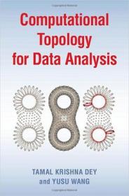 Computational Topology for Data Analysis by Tamal Krishna Dey, Yusu Wang