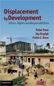 Displacement by Development - Ethics, Rights and Responsibilities