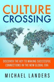 Culture Crossing - Discover the Key to Making Successful Connections in the New Global Era b