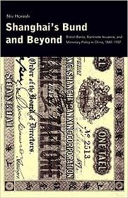 [ TutGee com ] Shanghai's Bund and Beyond - British Banks, Banknote Issuance, and Monetary Policy in China, 1842-1937