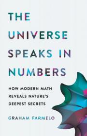 The Universe Speaks in Numbers - How Modern Math Reveals Nature's Deepest Secrets, US Edition
