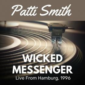 Patti Smith - Wicked Messenger Live From Hamburg, 1996 (2022) Mp3 320kbps [PMEDIA] ⭐️