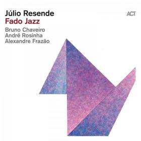 Júlio Resende - Fado Jazz (2022) [24Bit-44.1kHz] FLAC [PMEDIA] ⭐️