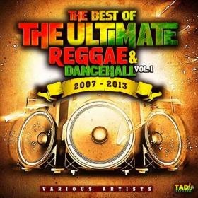 The Best of The Ultimate Reggae & Dancehall (Vol  1, 2007 - 2013) (2021)
