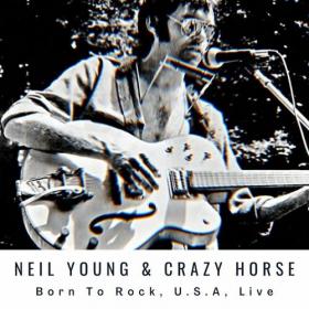Neil Young - Neil Young With Crazy Horse_ Born To Rock, U S A, Live (2022) Mp3 320kbps [PMEDIA] ⭐️
