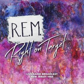 R E M  - R E M  Live_ Right On Target, 1984 (2022) Mp3 320kbps [PMEDIA] ⭐️