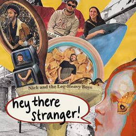Nick And The Leg-Heavy Boys - 2022 - Hey There Stranger!