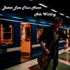 Ade Wilding - 2022 - Better Late Than Never