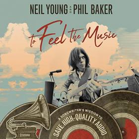 Neil Young, Phil Baker - 2019 - To Feel the Music (Arts)