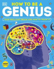 [ CourseBoat com ] How to Be a Genius - Your Brilliant Brain and How to Train It By DK