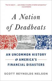 [ CoursePig com ] A Nation of Deadbeats - An Uncommon History of America's Financial Disasters