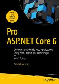 Pro ASP NET Core 6 - Develop Cloud-Ready Web Applications Using MVC, Blazor, and Razor Pages (True PDF, EPUB)