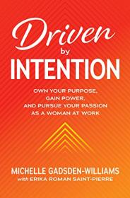 [ TutGator com ] Driven by Intention - Own Your Purpose, Gain Power, and Pursue Your Passion as a Woman at Work