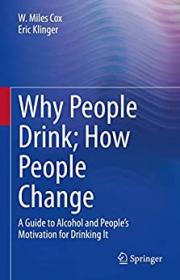 [ TutGator com ] Why People Drink - How People Change - A Guide to Alcohol and People ' s Motivation for Drinking It