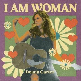 Deana Carter - I AM WOMAN - Deana Carter (2022) Mp3 320kbps [PMEDIA] ⭐️