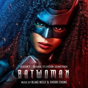 Blake Neely - Batwoman Season 2 (Original Television Soundtrack) [FLAC] (2022) [24B-44.1kHz-Qobuz-DL] [ARLOX]