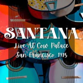Santana - Santana Live At Cow Palace, San FraNCISco, 1975 (2022) Mp3 320kbps [PMEDIA] ⭐️