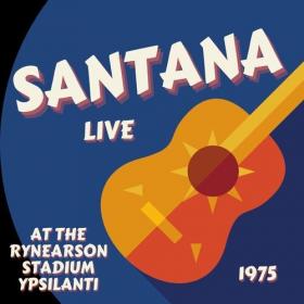 Santana - Santana Live At The Rynearson Stadium, Ypsilanti, 1975 (2022) Mp3 320kbps [PMEDIA] ⭐️