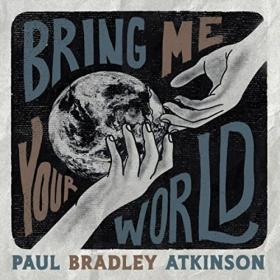 Paul Bradley Atkinson - 2022 - Bring Me Your World