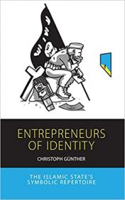 [ CourseWikia com ] Entrepreneurs of Identity - The Islamic State ' s Symbolic Repertoire