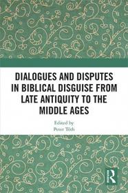 [ TutGator com ] Dialogues and Disputes in Biblical Disguise from Late Antiquity to the Middle Ages