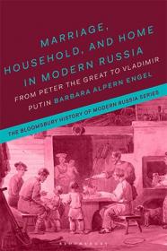 [ CoursePig com ] Marriage, Household, and Home in Modern Russia - From Peter the Great to Vladimir Putin