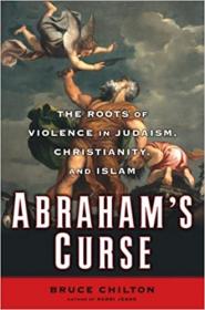 [ CourseLala com ] Abraham's Curse - The Roots of Violence in Judaism, Christianity, and Islam