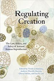 [ CourseMega com ] Regulating Creation - The Law, Ethics, and Policy of Assisted Human Reproduction