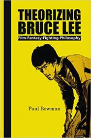 [ CourseMega com ] Theorizing Bruce Lee - Film-Fantasy-Fighting-Philosophy