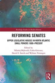 [ CourseLala com ] Reforming Senates - Upper Legislative Houses in North Atlantic Small Powers 1800-present