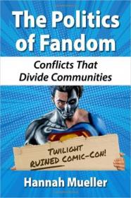 [ TutGee com ] The Politics of Fandom - Conflicts That Divide Communities